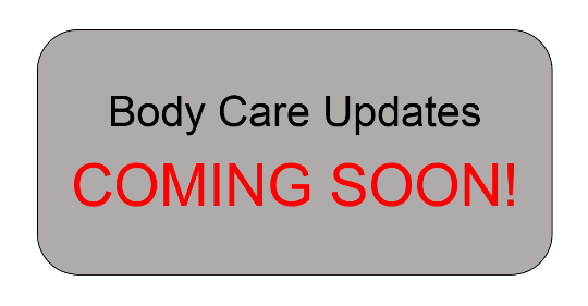 Body Care Updates COMING SOON!